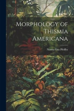 Morphology of Thismia Americana - Pfeiffer, Norma Etta