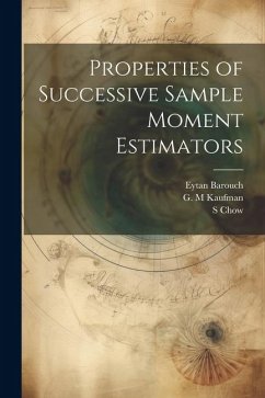 Properties of Successive Sample Moment Estimators - Barouch, Eytan; Chow, S.; Kaufman, G. M.