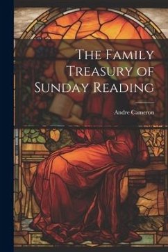 The Family Treasury of Sunday Reading - Cameron, Andre