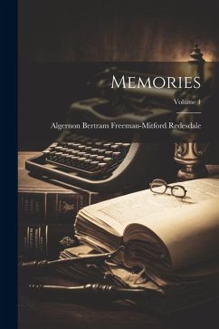 Memories; Volume 1 - Redesdale, Algernon Bertram Freeman-M