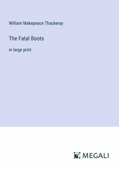 The Fatal Boots - Thackeray, William Makepeace