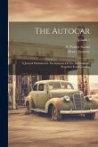 The Autocar: A Journal Published In The Interests Of The Mechanically Propelled Road Carriage; Volume 1