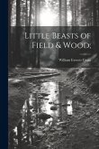 Little Beasts of Field & Wood;