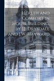 Health and Comfort in House Building, by J.J. Drysdale and J.W. Hayward
