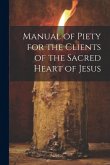 Manual of Piety for the Clients of the Sacred Heart of Jesus