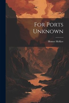 For Ports Unknown - McKee, Homer