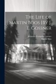 The Life of Martin Boos [By J. E. Gossner