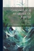 Chronologie musicale ou abrégé: Par ordre chronologique de l'histoire de la musique
