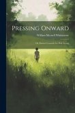 Pressing Onward: Or, Earnest Counsels for Holy Living