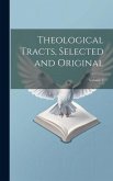 Theological Tracts, Selected and Original; Volume 2