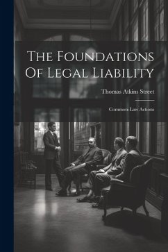 The Foundations Of Legal Liability: Common-law Actions - Street, Thomas Atkins