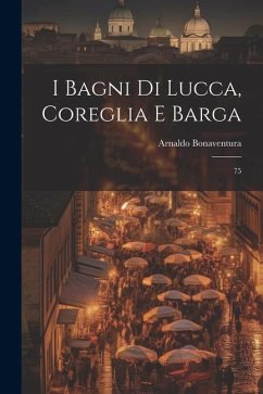 I bagni di Lucca, Coreglia e Barga: 75 - Bonaventura, Arnaldo