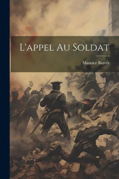 L'appel Au Soldat - Barrès, Maurice