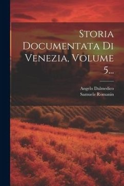 Storia Documentata Di Venezia, Volume 5... - Romanin, Samuele; Dalmedico, Angelo