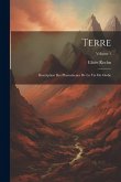 Terre: Description Des Phenomenes De La Vie Du Globe; Volume 1