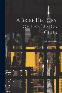 A Brief History of the Lotos Club - Elderkin, John