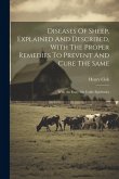 Diseases Of Sheep, Explained And Described, With The Proper Remedies To Prevent And Cure The Same: With An Essay On Cattle Epidemics
