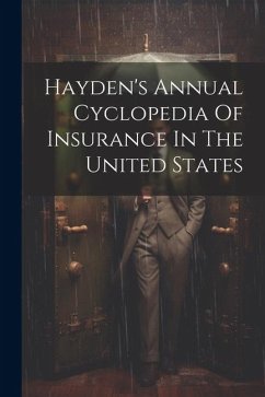 Hayden's Annual Cyclopedia Of Insurance In The United States - Anonymous