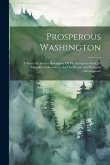 Prosperous Washington: A Series Of Articles Descriptive Of The Evergreen State, Its Magnificent Resources, And Its Present And Probable Devel