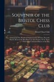 Souvenir of the Bristol Chess Club: Containing One Hundred Original Games of Chess, Recently Played, Between the Best Players in That Society, Or by T