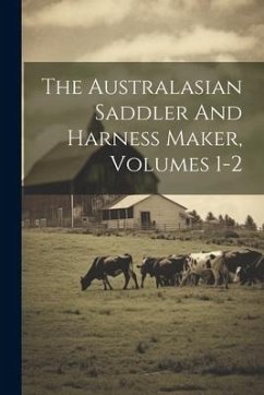 The Australasian Saddler And Harness Maker, Volumes 1-2 - Anonymous