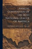 Annual Convention Of The Irish National League Of America