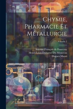 Chymie, Pharmacie Et Métallurgie; Volume 2 - Maret, Hugues