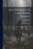 Les Origines De L'ancienne France: Xe Et Xie Siècles ...