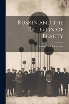 Ruskin and the Religion of Beauty - de la Sizeranne, Robert