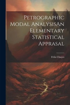 Petrographic Modal AnalysisAn Elementary Statistical Apprasal - Chayes, Felix