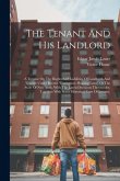 The Tenant And His Landlord: A Treatise On The Rights And Liabilities Of Landlords And Tenants Under Recent &quote;emergency Housing Laws&quote; Of The State O