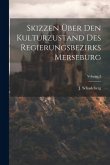 Skizzen Über Den Kulturzustand Des Regierungsbezirks Merseburg; Volume 3