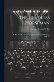 The Headless Horseman: A Play Based On Washington Irving's &quote;legend Of Sleepy Hollow&quote;