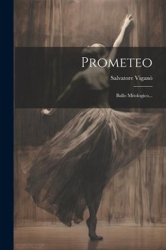 Prometeo: Ballo Mitologico... - Viganò, Salvatore