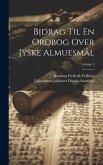 Bidrag Til En Ordbog Over Jyske Almuesmål; Volume 3