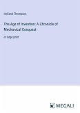 The Age of Invention: A Chronicle of Mechanical Conquest