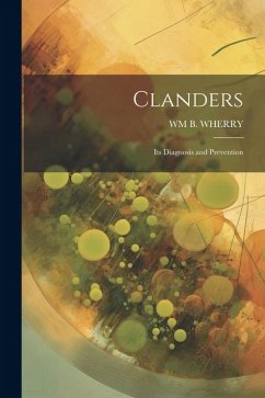 Clanders: Its Diagnosis and Prevention - Wherry, Wm B.