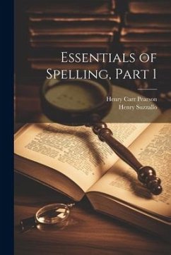 Essentials of Spelling, Part 1 - Pearson, Henry Carr; Suzzallo, Henry