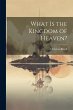 What is the Kingdom of Heaven? - Bild 1