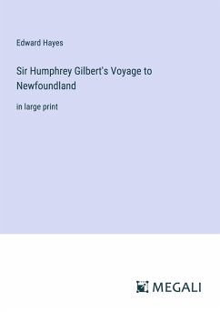 Sir Humphrey Gilbert's Voyage to Newfoundland - Hayes, Edward