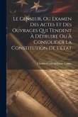 Le Censeur, Ou Examen Des Actes Et Des Ouvrages Qui Tendent À Détruire Ou À Consolider La Constitution De L'état