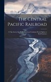 The Central Pacific Railroad: A Trip Across the North American Continent From Ogden to San Francisco
