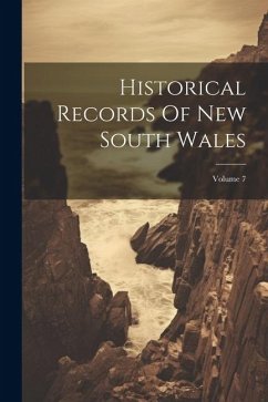 Historical Records Of New South Wales; Volume 7 - Anonymous