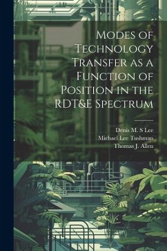 Modes of Technology Transfer as a Function of Position in the RDT&E Spectrum - Allen, Thomas J.; Tushman, Michael Lee; Lee, Denis M. S.