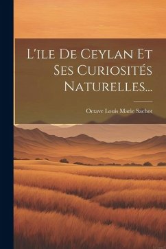 L'ile De Ceylan Et Ses Curiosités Naturelles...