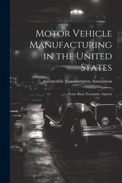Motor Vehicle Manufacturing in the United States: Some Basic Economic Aspects