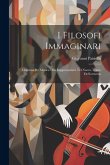 I Filosofi Immaginari: Dramma Per Musica: Da Rappresentarsi Nel Nuovo Teatro De'fiorentine
