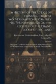 A History of the Lodge of Honour, (Held at Wolverhampton) Formerly No. 769, Now No. 526 On the Register of the Grand Lodge of England: (Principally Co