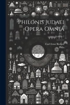 Philonis Judaei Opera Omnia; Volume 7 - (Judaeus), Philo