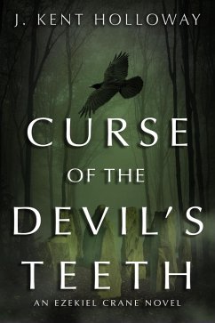 Curse of the Devil's Teeth (An Ezekiel Crane Paranormal Mystery, #1) (eBook, ePUB) - Holloway, Kent
